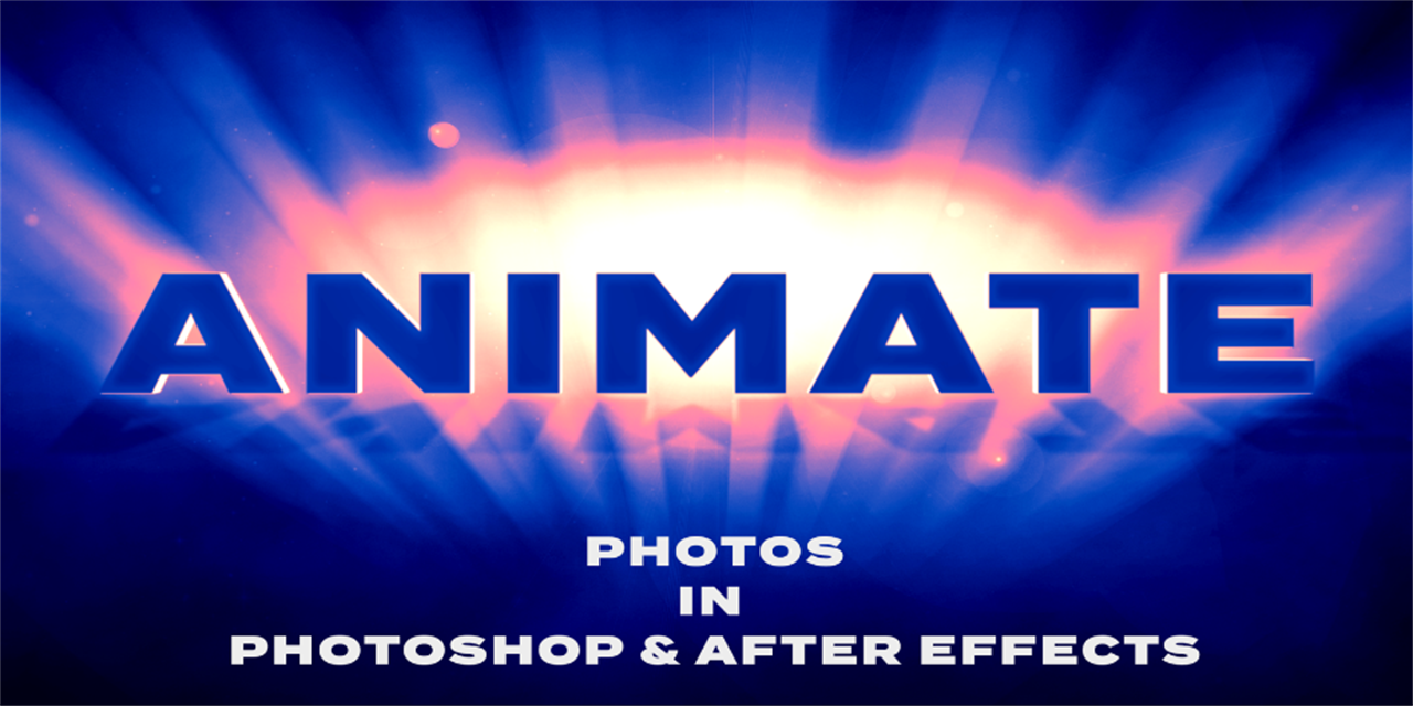 Animate Still Photos in After Effects and Photoshop